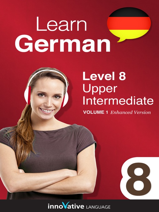 Title details for Learn German: Level 8: Upper Intermediate German by Innovative Language Learning, LLC - Available